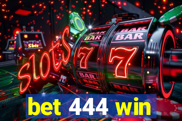 bet 444 win